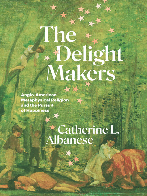 Title details for The Delight Makers by Catherine L. Albanese - Available